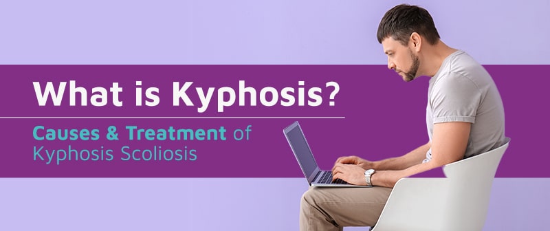 What is Kyphosis? Causes & Treatment of Kyphosis Scoliosis Image