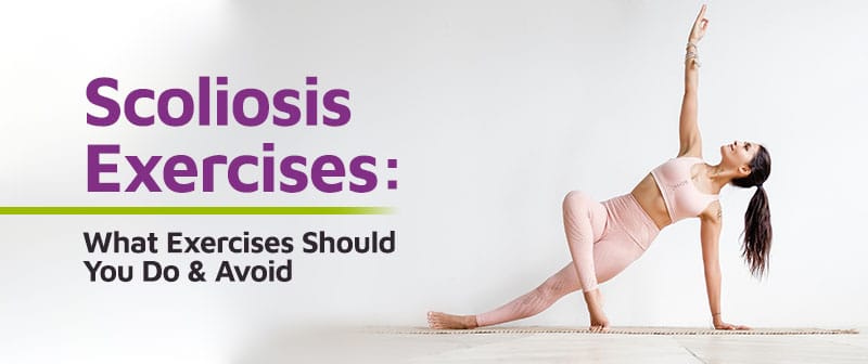 Scoliosis Exercises: What Exercises Should You Do & Avoid Image