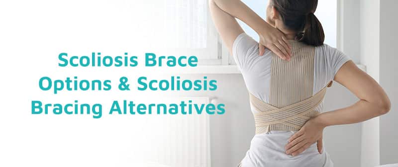 Scoliosis Brace Options & Scoliosis Bracing Alternatives Image