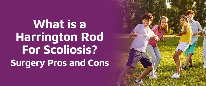 What is a Harrington Rod For Scoliosis? Surgery Pros and Cons Image