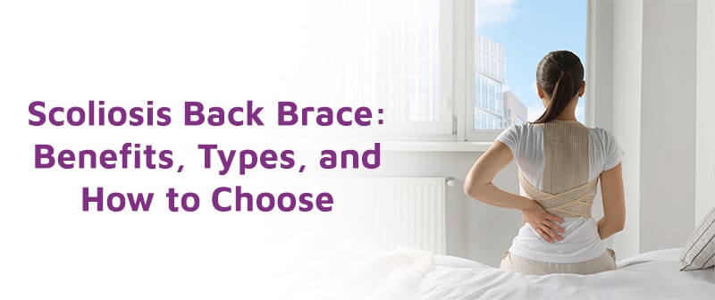 Scoliosis Back Brace: Benefits, Types, and How to Choose Image