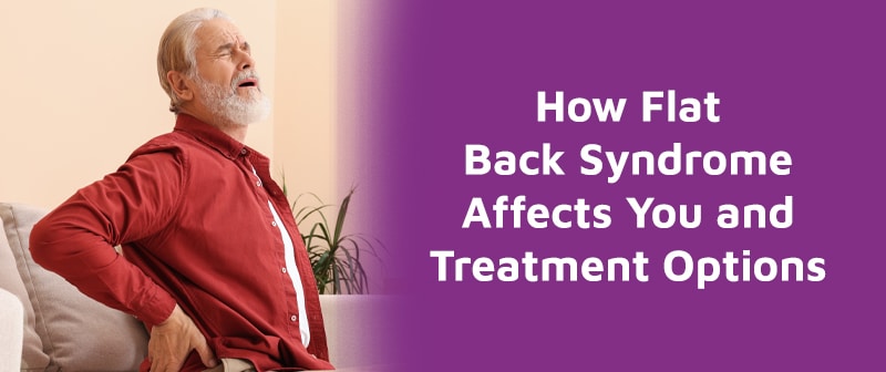 How Flat Back Syndrome Affects You and Treatment Options Image