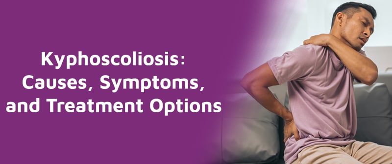 Kyphoscoliosis: Causes, Symptoms, and Treatment Options Image