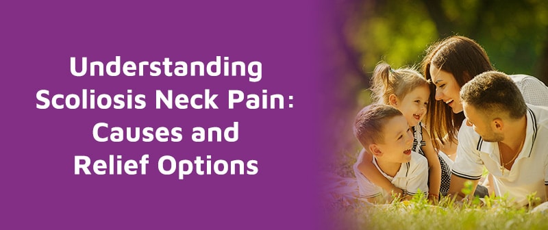 Understanding Scoliosis Neck Pain: Causes and Relief Options Image