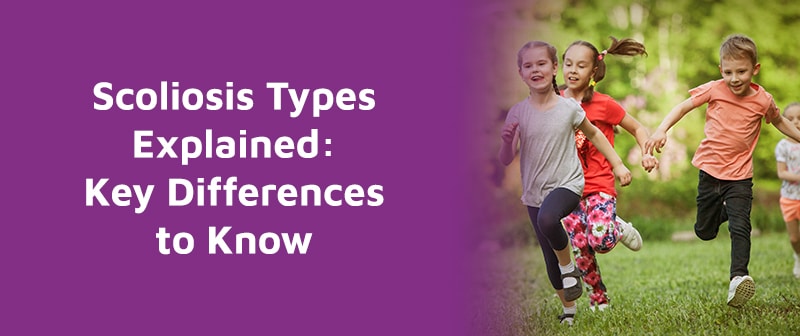 Scoliosis Types Explained: Key Differences to Know Image