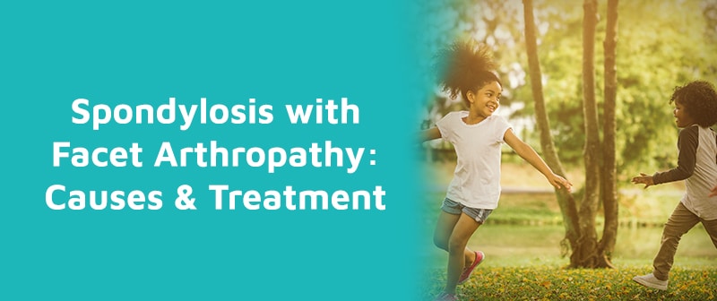 Spondylosis with Facet Arthropathy: Causes & Treatment Image