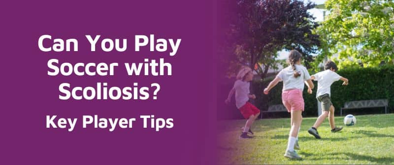 Can You Play Soccer with Scoliosis? Key Player Tips Image